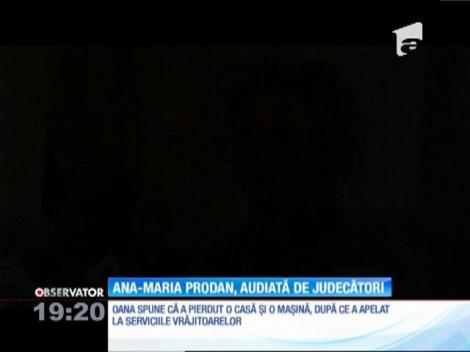 Ana Maria Prodan, audiată de judecători