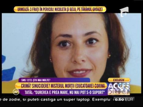 Misterul morții unei educatoare. Tatăl: ”Durerea este prea mare, nu mai pot să o suport!”