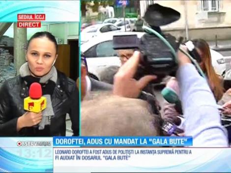 Leonard Doroftei a fost adus cu mandat la Înalta Curte de Casaţie şi Justiţie