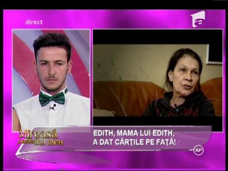 Mama lui Edith a dat cărţile pe faţă!