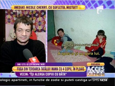 Fratele tatălui agresiv cu soția și copiii: ”Nu înţelege, băutura, băutura! Toate de la băutură pleacă. E fratele meu, dar e vinovat!”