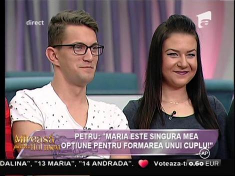 Petru: ”Maria este singura mea opțiune pentru formarea unui cuplu!”