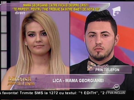 Lica, mama Georgianei, către fiica ei: "Te pripeşti cu Cristi! Pentru tine trebuie să intre băieţi de nota 10"