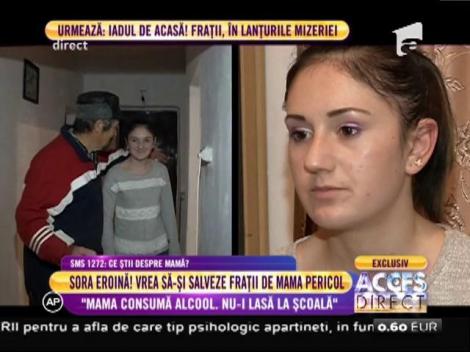 Sora eroină vrea să-și salveze frații: ”Mama consumă alcool și nu-i lasă la școală!”