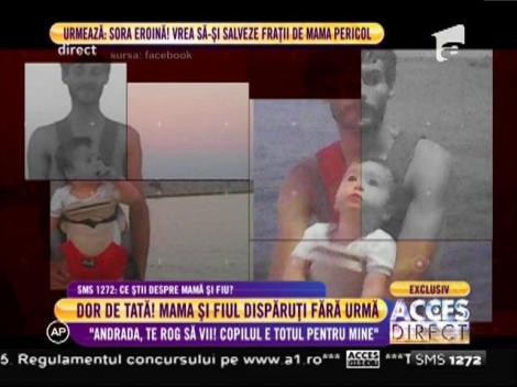 Dor de tată! Mama și fiul, de negăsit: ”Andrada, te rog să vii! Copilul este totul pentru mine”