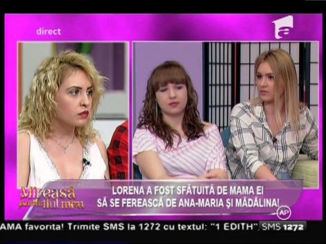 Lorena a fost sfătuită să se ferească de Ana-Maria şi Mădălina!