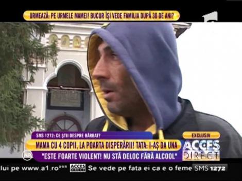 Unul dintre copiii tatălui extrem de violent: ”Vine acasă, după ce bea până nu mai poate și începe să o ia pe maică-mea la bătaie!”