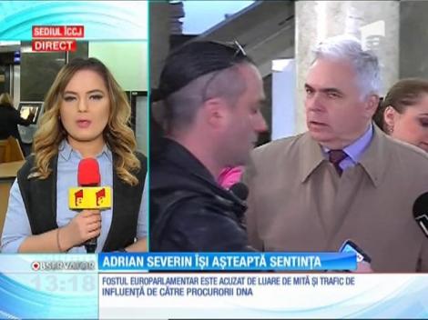 Adrian Severin află astăzi dacă intră în pușcărie