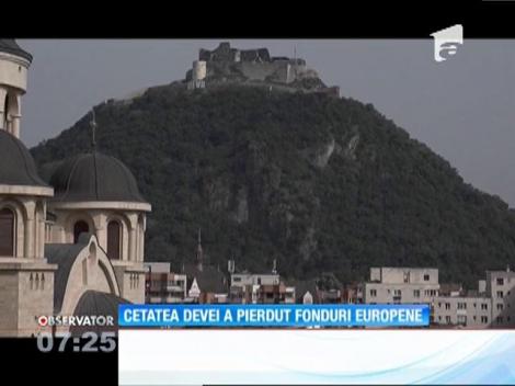 Cetatea Devei a pierdut fonduri europene