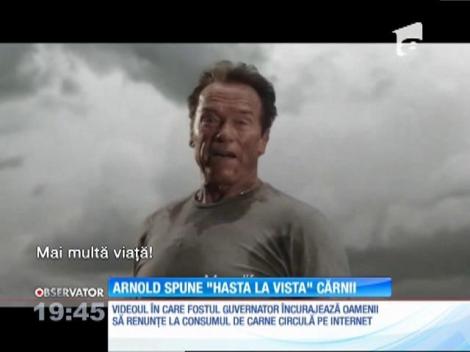 Arnold Schwarzenegger încurajează oamenii să renunţe la carne