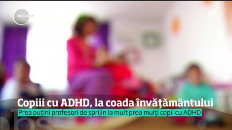 În România, 27 de mii de copii sunt diagnosticaţi cu ADHD. Iar sistemul de educaţie nu poate să-i integreze în şcoli