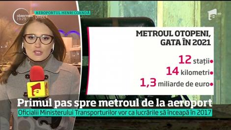 S-a făcut primul pas pentru metroul care va lega Bucureştiul de aeroportul Otopeni