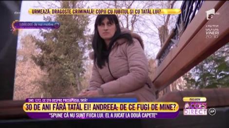 Andreea nu a avut cui să spună "tată" timp de 30 de ani: "Spui că nu sunt fiica ta. De ce fugi de mine, tati?"