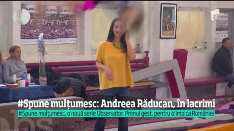 #Spune mulțumesc: Andreea Răducan, în lacrimi