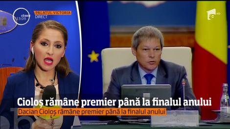 Dacian Cioloş rămâne premier până la finalul anului