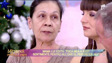Mama lui Edith: "Fiica mea avut sentimente pentru Ali, dar el pentru ea, nu!"