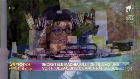 Secretele machiajului de televiziune, dezvăluite de Anca Rădulescu!