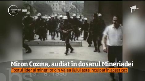 Fostul lider al minerilor din Valea Jiului, Miron Cozma, este inculpat în dosarul Mineriadei