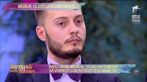 Andrada, către Mădălin: "Nimic pe lumea asta nu-ţi permite să vorbeşti aşa cu mama ta!"