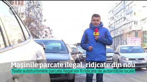 Autoturismele parcate ilegal, ridicate din nou