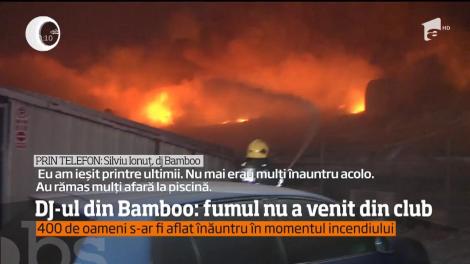Dj-ul din Bamboo spune că incendiul are o sursă exterioară