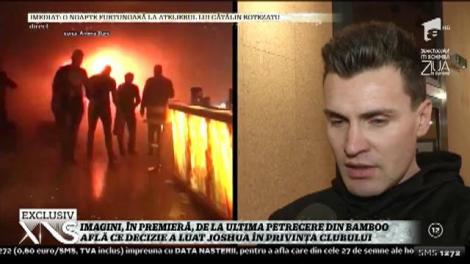 Imagini, în premieră, de la ultima petrecere din Bamboo. Află ce decizie a luat Joshua în privința clubului