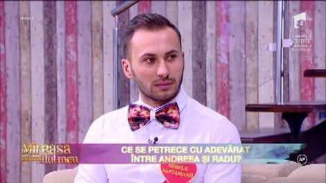 Probleme la "Mireasă pentru fiul meu". Radu-i sigur că Andreea îl iubește, dar care este adevărul
