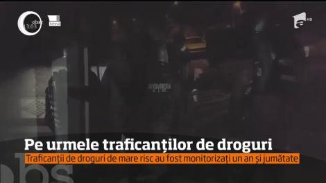 Traficanții de droguri de mare risc au fost monitorizați un an și jumătate