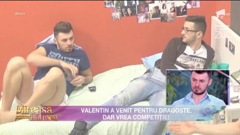 Valentin a intrat în competiție pentru dragoste sau pentru bani? "Eu am intrat așa, am recunoscut, aici, ce îmi doresc, fără să mă întrebe"