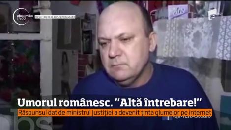 Răspunsul dat de ministrul Justiţiei a devenit ţinta glumelor pe internet