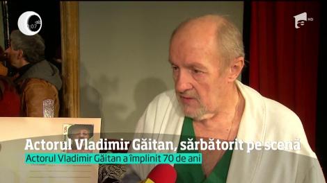 Vladimir Găitan, aniversat pe scena Teatrului de Comedie