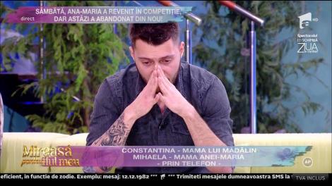Mama Anei-Maria către Mădălin: "Nu pleca din competiţie, rămâi acolo!"