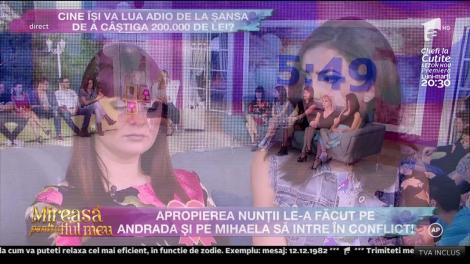 Apropierea nunţii le-a făcut pe Andrada şi pe Mihaela să intre în conflict!