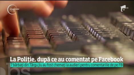 7 bărbaţi din Târgu Jiu au fost chemaţi la audieri pentru comentariile postate pe Facebook