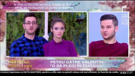 Petru către Valentin "O să pleci în curând"