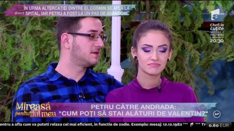 Petru către Andrada "Nu mi-aș lua o nevastă ca tine nici dacă m-ar plăti!"