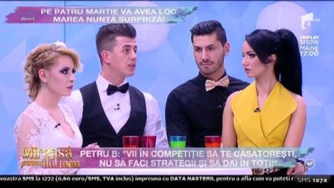 Petru B "Vii în competiție să te căsătorești, nu să faci strategii și să dai în toți"