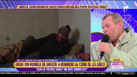 Bunicul din ruinele de gheaţă: "Cum să păstrez banii? Mă bate Dumnezeu!"