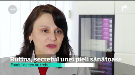 Rutina, secretul unei pieli sănătoase