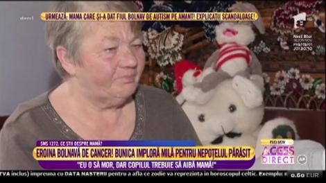 Cazul care zguduie România. Eroina bolnavă de cancer! Bunica imploră milă pentru nepoţelul părăsit