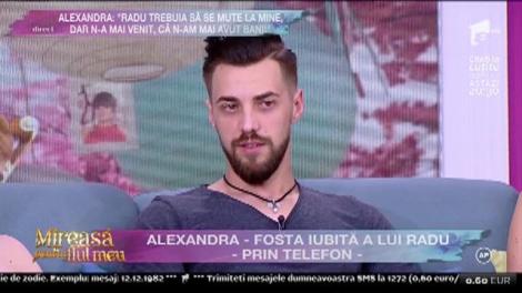 Alexandra, fosta iubită a lui Radu: Trebuia să se mute la mine, dar n-a mai venit, că n-am mai avut bani!"