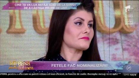 Fetele fac nominalizări! Cine va fi eliminat chiar astăzi?