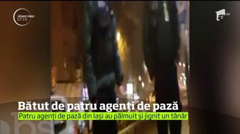 Un tânăr a fost pălmuit şi jignit de mai mulţi agenţi de pază, pe o stradă din Iaşi