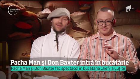 Don Baxter şi Pacha Man, în bucătăria Chefi la Cuţite