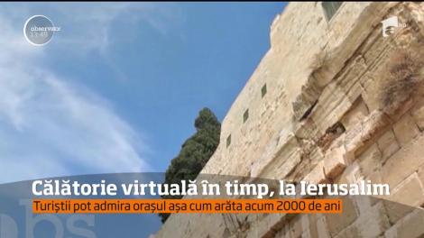 Călătorie virtuală în timp, la Ierusalim