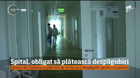 Spitalul din Slobozia va plăti 500 de mii de euro despăgubiri pentru un pacient