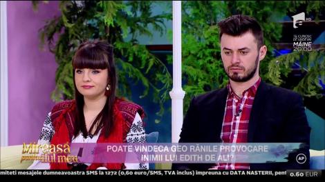 Edith: ”Geo nu este atât de puternic pe cât mi-aș dori!”