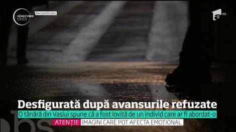 O tânără a ajuns desfigurată la spital, după ce a refuzat avansurile unui individ într-un club din Vaslui