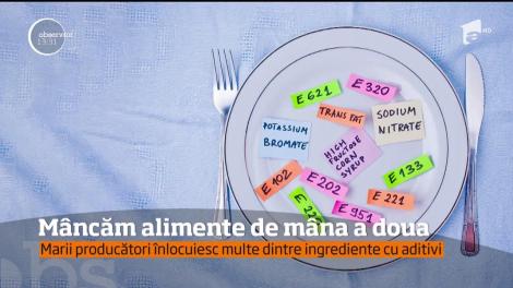 Măncăm alimente de mâna a doua. Marii producători înlocuiesc multe dintre ingrediente cu aditivi