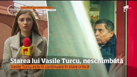 Starea lui Vasile Turcu, neschimbată. Este în continuare în stare critică